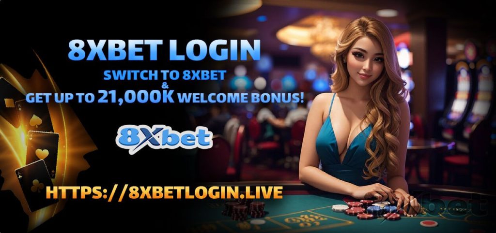 Chuyển sang 8Xbet và nhận thưởng chào mừng lên đến 21,000K