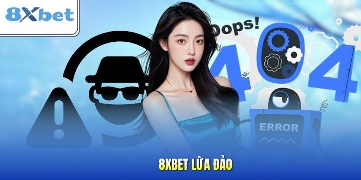 8XBET co lua dao khong - phan tich toan dien