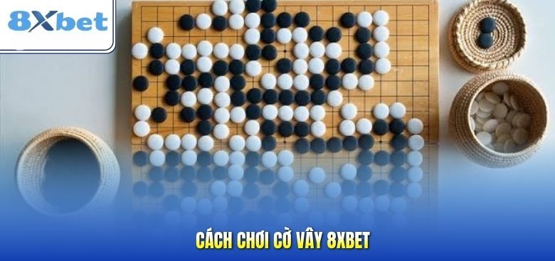 Cach choi co vay - ban co 19x19 voi quan den va trang